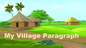 my village paragraph 10 lines, 100 & 200 words